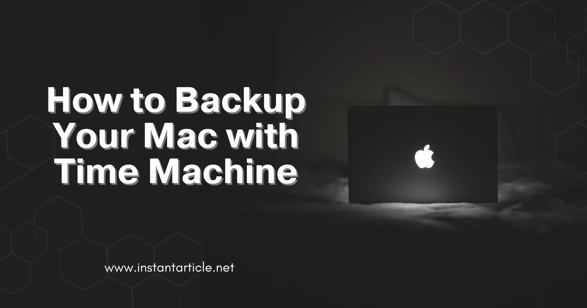 MacBook with Apple logo displaying the article title "How to Backup Your Mac with Time Machine" and the website URL instantarticle.net