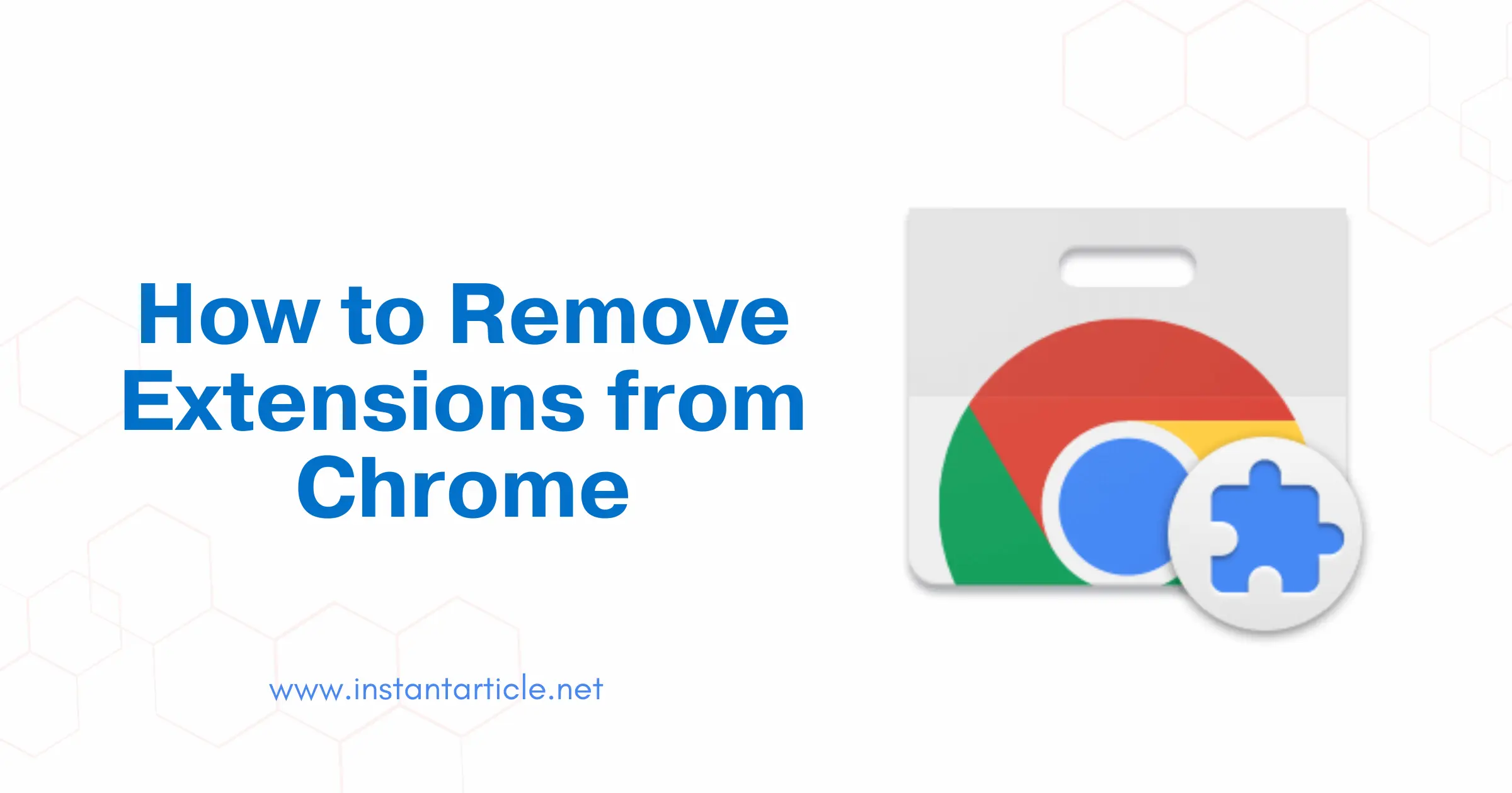 Chrome Extensions icon with how to remove extensions from Chrome guide by instantarticle.net