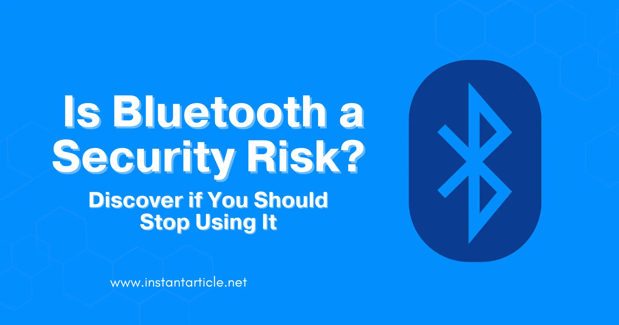 Bluetooth logo with article title 'Is Bluetooth a Security Risk?' and website URL instantarticle.net