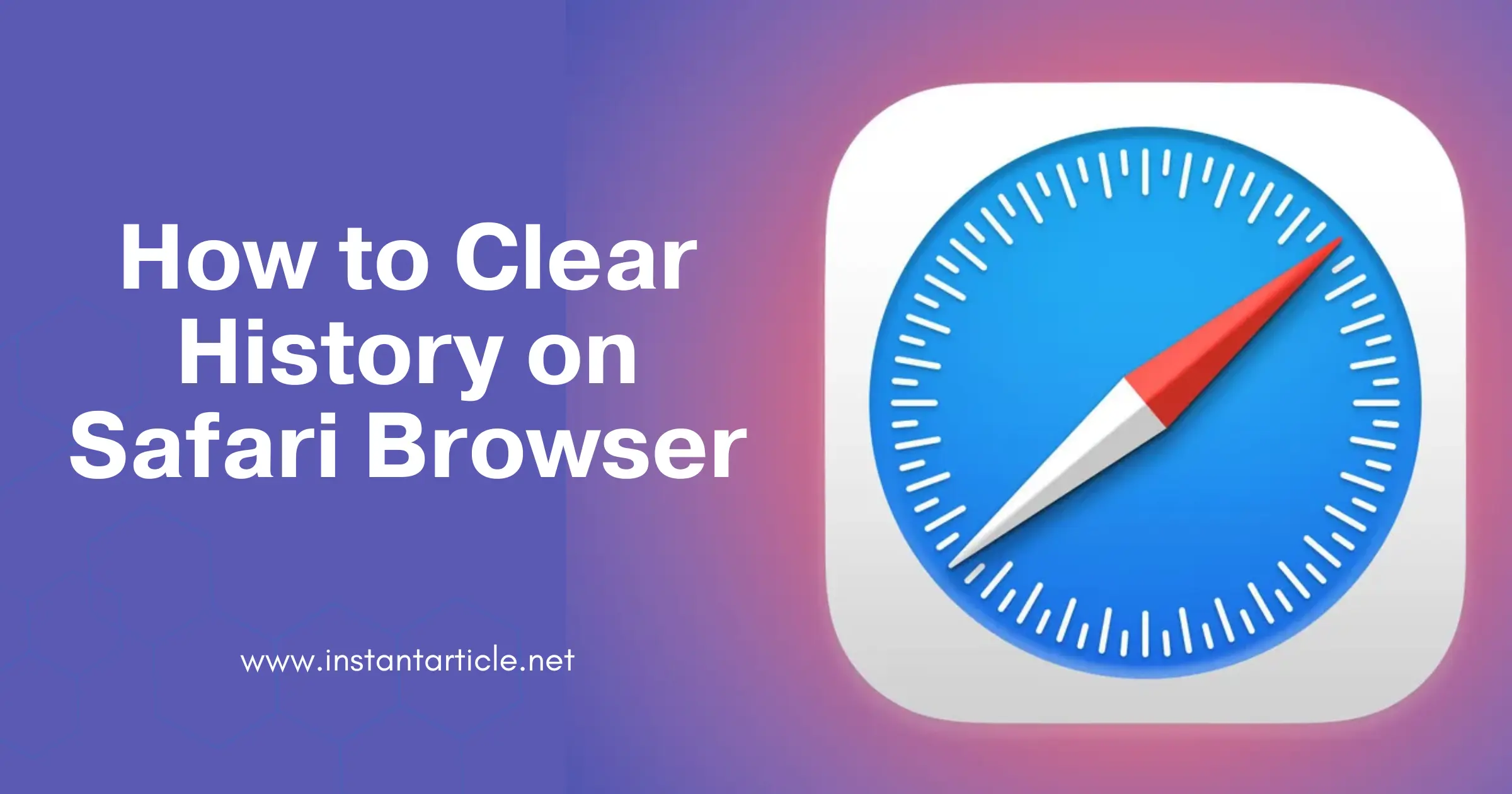 Safari Browser Logo with Article Title on How to Clear History at InstantArticle.net