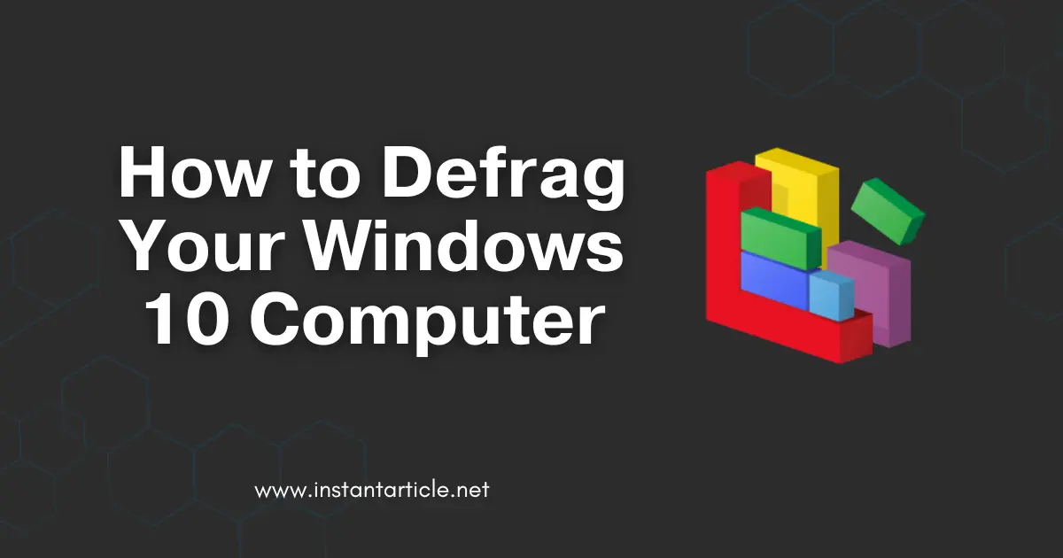 Defrag icon with the title 'How to Defrag Windows 10 Computer' and the website URL instantarticle.net